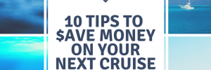 10 ways to save money on your next cruise