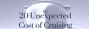 20 unexpected cost of cruising
