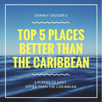 Top 5 places that are better than the caribbean