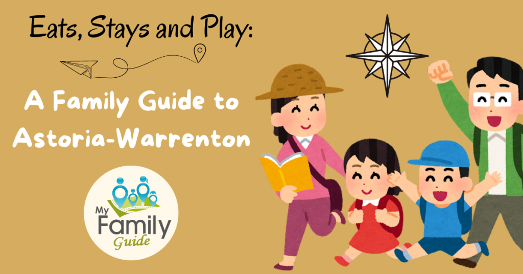 a family guide to astoria warrenton